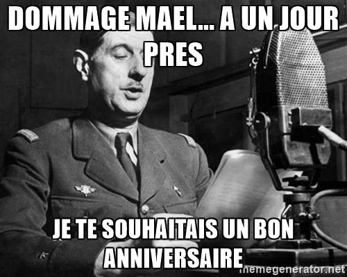 de-gaulle-dommage-mael-a-un-jour-pres-je-te-souhaitais-un-bon-anniversaire.jpg